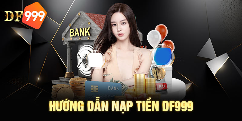 nạp tiền df999