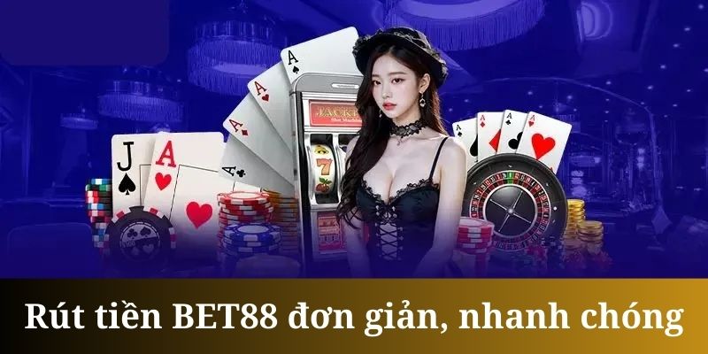 Rút tiền tại BET88 